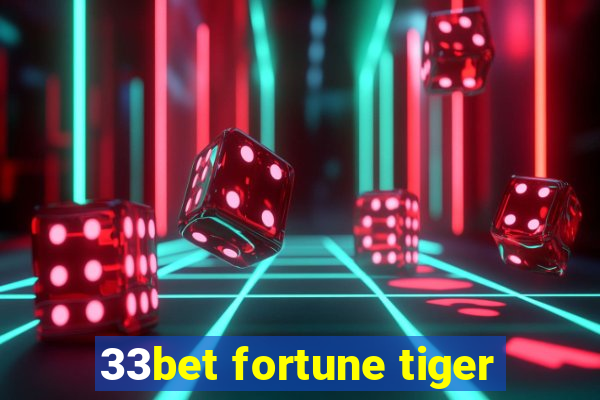 33bet fortune tiger